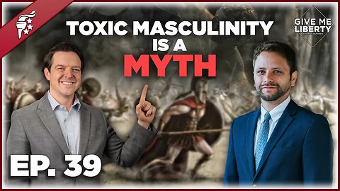 Toxic Masculinity is a Myth! w/ Dr. Owen Strachan | Give Me Liberty Ep. 39
