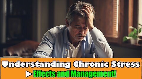 Understanding Chronic Stress - Effects and Management