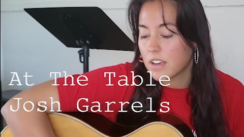 JOSH GARRELS | At The Table (Acoustic Guitar Cover)