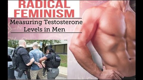 EVERY MAN TESTING ABOVE A CERTAIN LEVEL OF TESTOSTERONE WILL NOW BE TARGETED, DETAINED & ARRESTED(!)