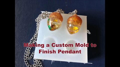 Mold Making To Finished Acorn Pendant