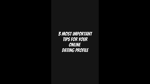 The 3 most important tips for your online dating profile.