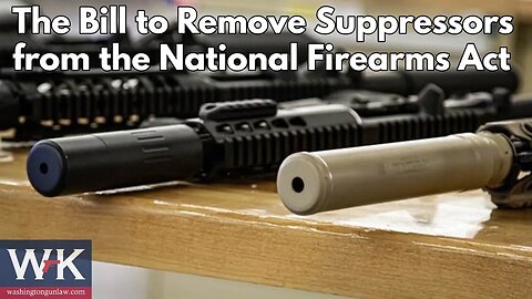 The Bill to Remove Suppressors from the National Firearms Act