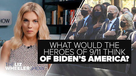 What Would the Heroes of 9/11 Think of Biden’s America? | Ep. 48