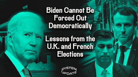 Biden Cannot Be Forced Out of Race Democratically by Oligarchs; What the U.K. and French Elections Mean for Establishment Politics in Europe | SYSTEM UPDATE #293