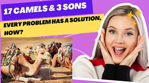 Short story: 17 camels and 3 sons, Every problem has solution