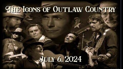 The Icons of Outlaw Country Show 069 7/6/24