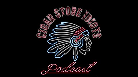 Cigar Store Idiots Podcast