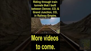 Riding through train tunnels that I built between Denver & Grand Junction, CO, in Railway Empire