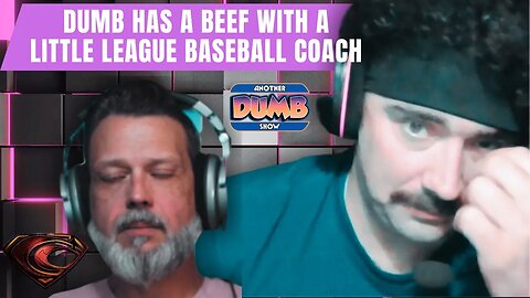 Dumb has beef with a coach in his sons baseball league