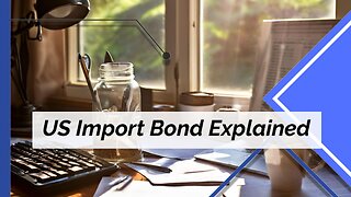 Key to Compliance: Exploring the Purpose of a U.S. Import Bond