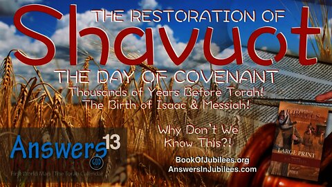 The Restoration of SHAVUOT. One of the Most Important Days of the Year. Messiah's&Isaac's Births. 13