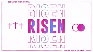 Risen! - Cleveland Baptist Church Easter Cantata 2023