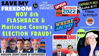 #295 Nov 8 Election FLASHBACK & Maricopa County’s Version Of What Happened…THEN…What REALLY Did! Election Fraud, Felony Interference, Illegal Votes, Laws Broken, Voter Disenfranchisement, Misconduct & More! Where Are Kari & Abe?