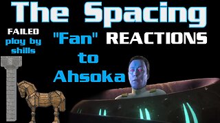 The Spacing - "Fan" Reactions to Ahsoka and Rey - FAILED Subversive Op by Enemies