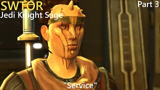 SWTOR Jedi Knight Sage Playthrough | Service | Part 3
