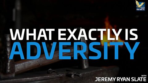 What Exactly is Adversity?