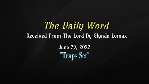 Daily Word - 6.29.2022 - "Traps Set" - Received From The Lord By Glynda Lomax