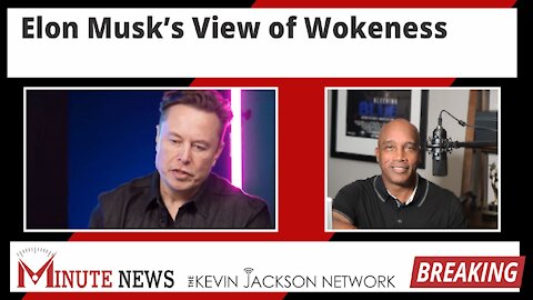 Elon Musk's View of Wokeness - The Kevin Jackson Network
