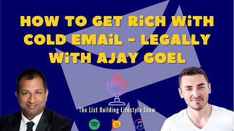 How To Get Rich With Cold Email - Legally With Ajay Goel