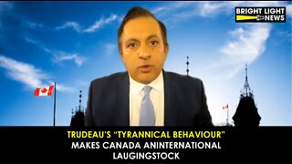 Trudeau's 'Tyranical Behaviour' Makes Canada An International Laughingstock