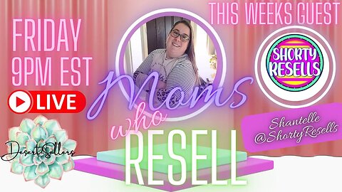 Ep 24: Moms Who Resell - A Place for Reselling Moms to Connect! Guest: Shantelle @ShortyResells