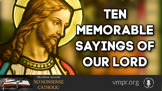 31 Aug 22, No Nonsense Catholic: Ten Memorable Sayings of Our Lord