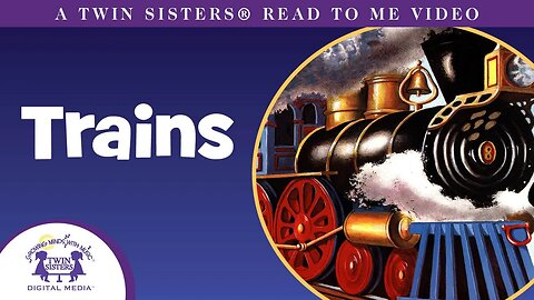 Trains - A Twin Sisters®️ Read To Me Video