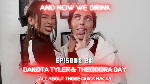 And Now We Drink Episode 281 with Theodora Day and Dakota Tyler