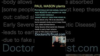 PAUL MASON. Phytosterols disturb normal body REJECTS vast majority of these plant-based chemicals