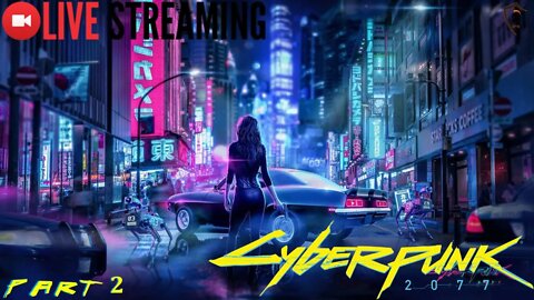 Cyberpunk 2077 Revisited Live Stream - Part 02 (2022)