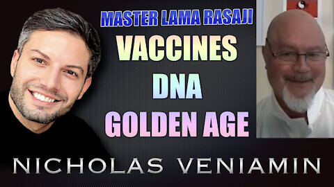 Master Lama Rasaji Discusses Vaccines, DNA & Golden Age with Nicholas Veniamin