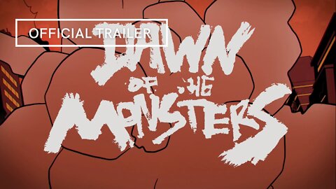 Dawn of the Monsters Official Trailer