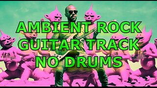 Ambient Progressive Rock Guitar Track No Drums "Deadbeat" (240 bpm no clicks)