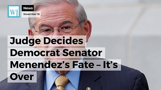 Judge Decides Democrat Senator Menendez’s Fate – It’s Over