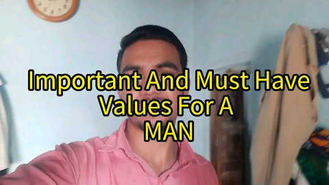3 Most Important Must Have Values for a MAN