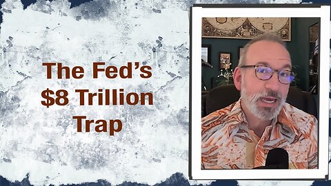 The Fed’s $8 Trillion Trap