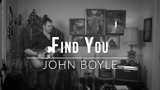 John Boyle. Find You. (Original Song)