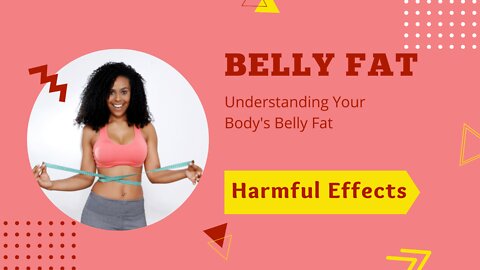 Belly Fat - Harmful Effects On The Body - How To Lose Visceral Belly Fat