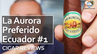 EARTH + LEATHER = LA AURORA Preferido ECUADOR #1 Perfecto - CIGAR REVIEWS by CigarScore