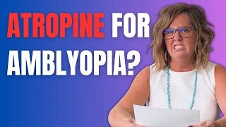 Atropine For Amblyopia - What You Should Know | Vision Therapy