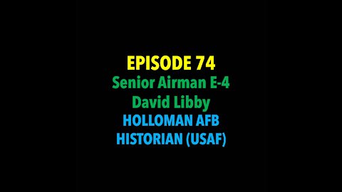 TPC #74: Senior Airman E-4 David Libby (Holloman AFB Historian; USAF)