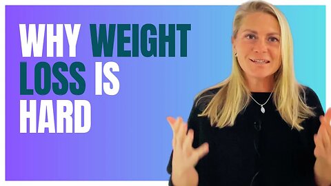 Why Weight Loss is Hard