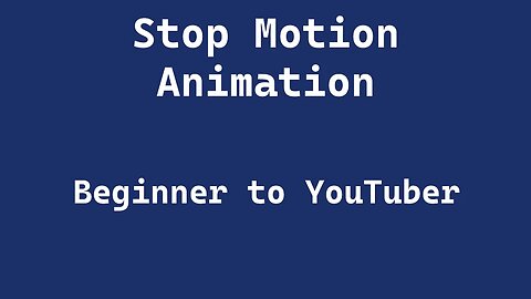 0 Beginner to YouTuber Stop Motion Course