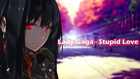 Lady Gaga - Stupid Love(Nightcore Version)