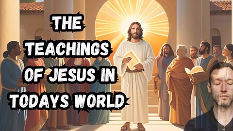 THE TEACHINGS OF JESUS IN TODAYS WORLD