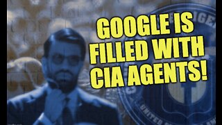 Google Is Filled With C.I.A. Agents!