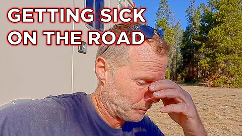 Getting Sick When You're A Nomad - What Do You Do? | Ambulance Conversion Life