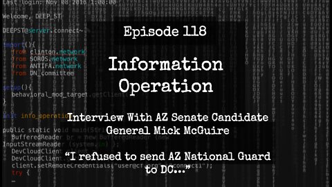 IO Episode 118 - Interview AZ Senate Candidate General Mick McGuire