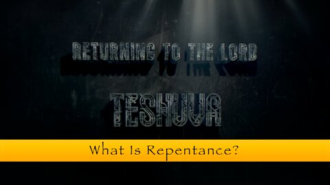 Teshuva S1E1: What Is Repentance
